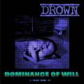 Drown Inc. : Dominance Of Will